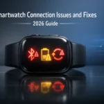 Smartwatch Connection Issues and Fixes 2026 Guide